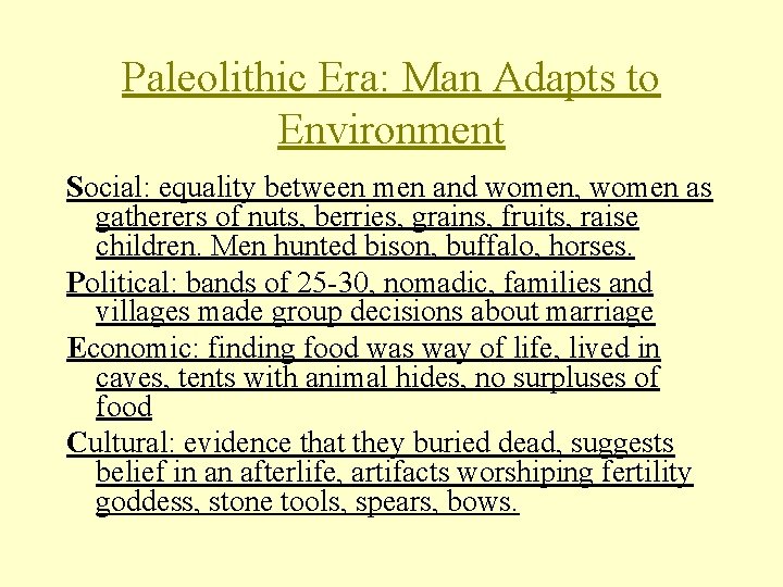 Paleolithic Era: Man Adapts to Environment Social: equality between men and women, women as