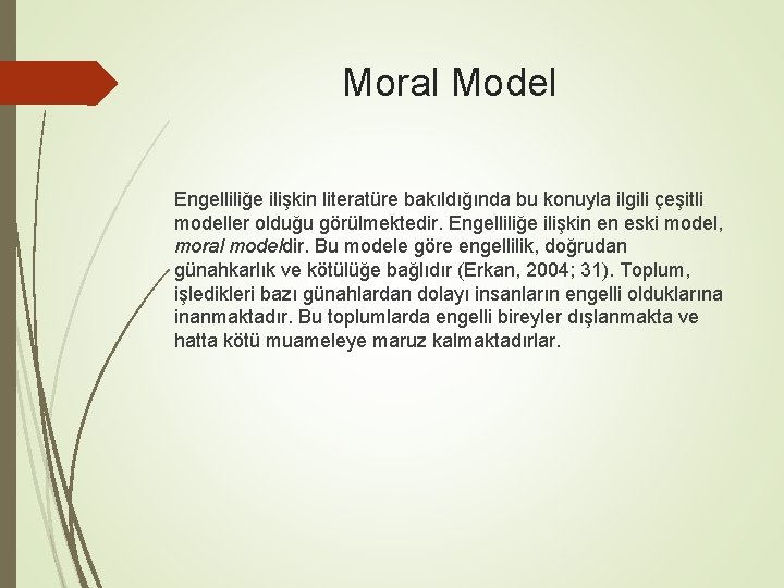 Moral Model Engelliliğe ilişkin literatüre bakıldığında bu konuyla ilgili çeşitli modeller olduğu görülmektedir. Engelliliğe