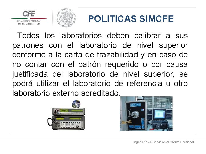 POLITICAS SIMCFE Todos laboratorios deben calibrar a sus patrones con el laboratorio de nivel