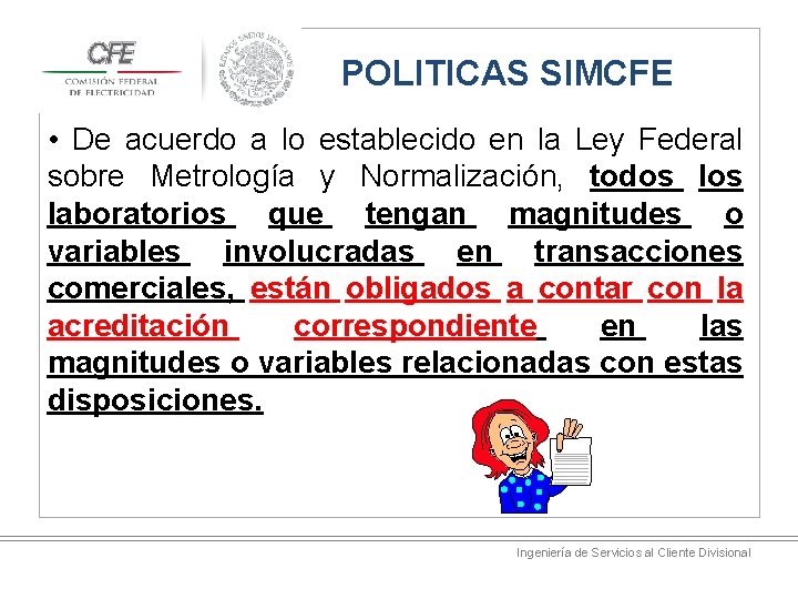 POLITICAS SIMCFE • De acuerdo a lo establecido en la Ley Federal sobre Metrología