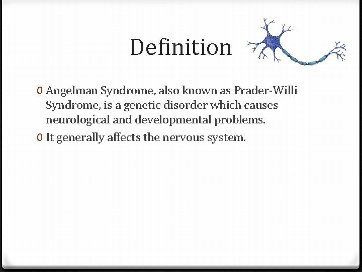 Definition 0 Angelman Syndrome, also known as Prader-Willi Syndrome, is a genetic disorder which