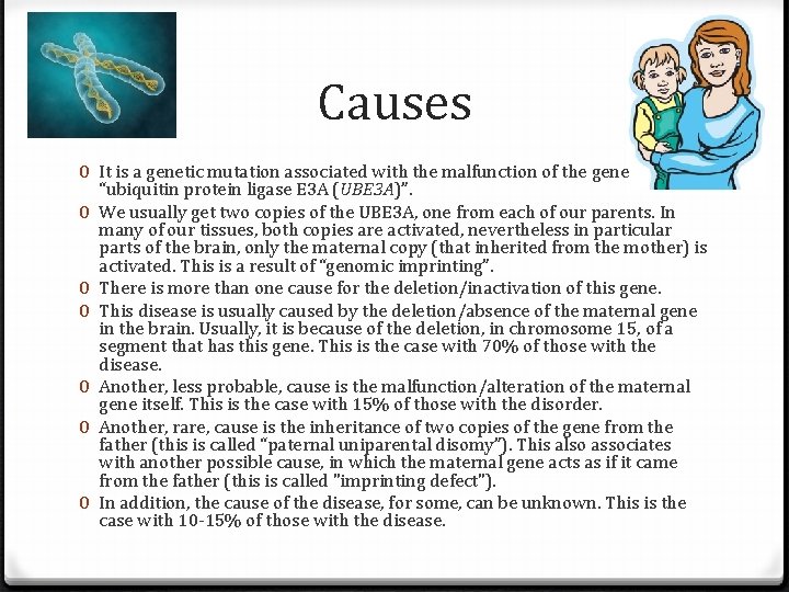 Causes 0 It is a genetic mutation associated with the malfunction of the gene