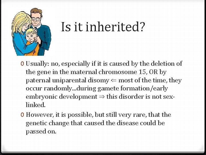 Is it inherited? 0 Usually: no, especially if it is caused by the deletion