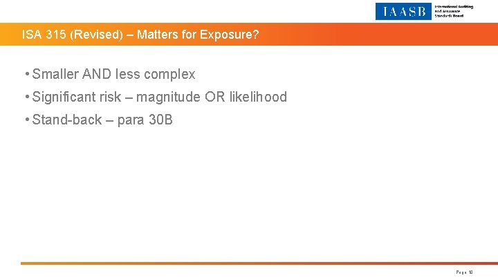 ISA 315 (Revised) – Matters for Exposure? • Smaller AND less complex • Significant