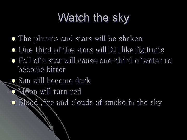 Watch the sky The planets and stars will be shaken l One third of