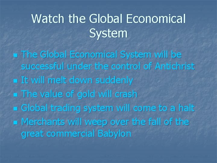 Watch the Global Economical System n n n The Global Economical System will be