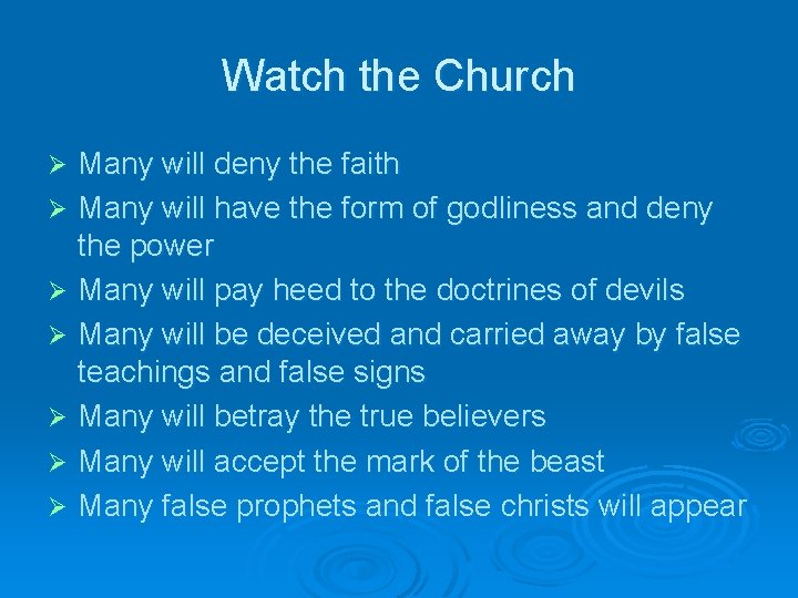 Watch the Church Many will deny the faith Ø Many will have the form