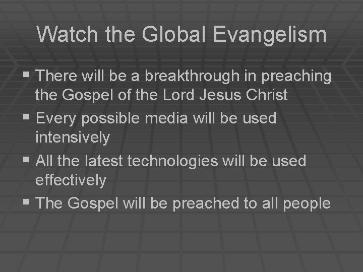 Watch the Global Evangelism § There will be a breakthrough in preaching the Gospel