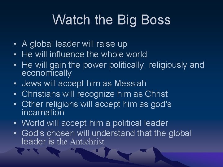 Watch the Big Boss • A global leader will raise up • He will