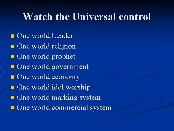 Watch the Universal control One world Leader n One world religion n One world