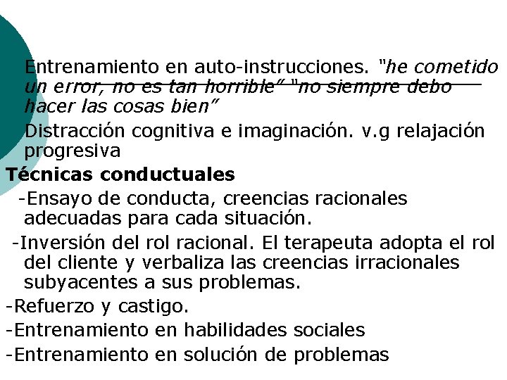 Entrenamiento en auto-instrucciones. “he cometido un error, no es tan horrible” “no siempre debo