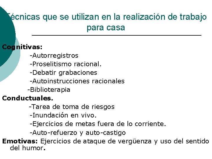 Técnicas que se utilizan en la realización de trabajo para casa Cognitivas: -Autorregistros -Proselitismo