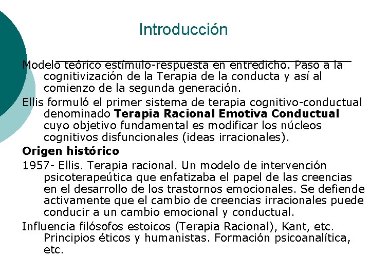 Introducción Modelo teórico estímulo-respuesta en entredicho. Paso a la cognitivización de la Terapia de