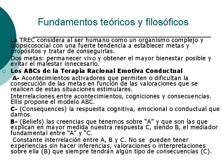 Fundamentos teóricos y filosóficos ¡ ¡ ¡ La TREC considera al ser humano como