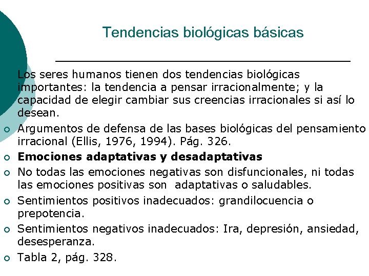 Tendencias biológicas básicas ¡ ¡ ¡ ¡ Los seres humanos tienen dos tendencias biológicas