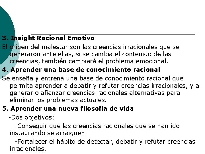 3. Insight Racional Emotivo El origen del malestar son las creencias irracionales que se