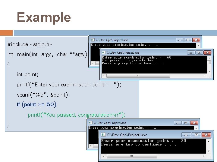 Example #include <stdio. h> int main(int argc, char **argv) { int point; printf(“Enter your