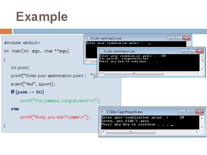 Example #include <stdio. h> int main(int argc, char **argv) { int point; printf(“Enter your