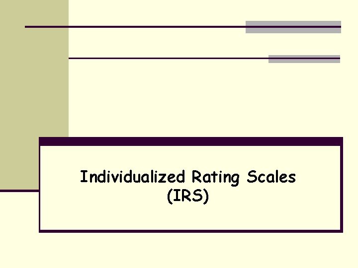 Individualized Rating Scales (IRS) 
