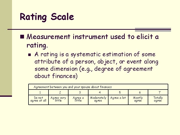 Rating Scale n Measurement instrument used to elicit a rating. n A rating is