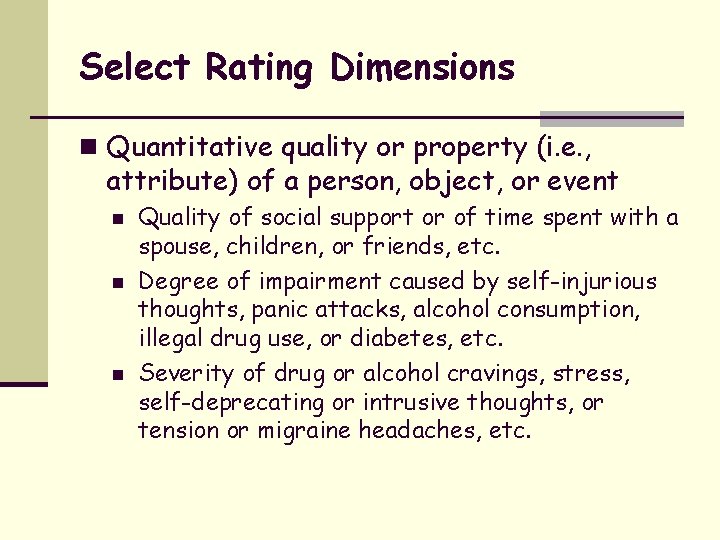 Select Rating Dimensions n Quantitative quality or property (i. e. , attribute) of a