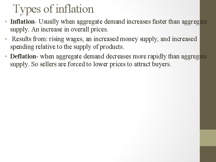 Types of inflation • Inflation- Usually when aggregate demand increases faster than aggregate supply.