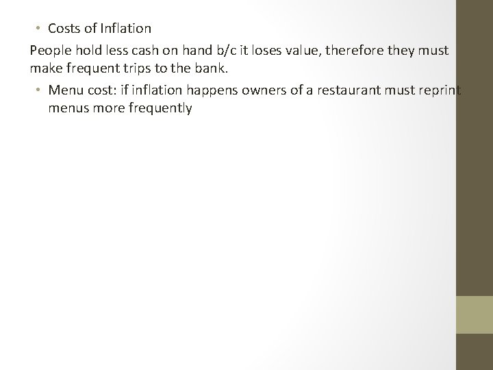  • Costs of Inflation People hold less cash on hand b/c it loses