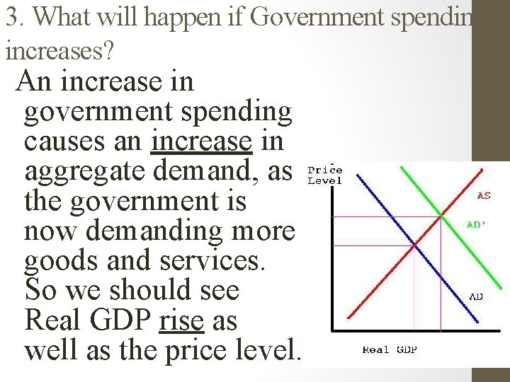 3. What will happen if Government spending increases? An increase in government spending causes