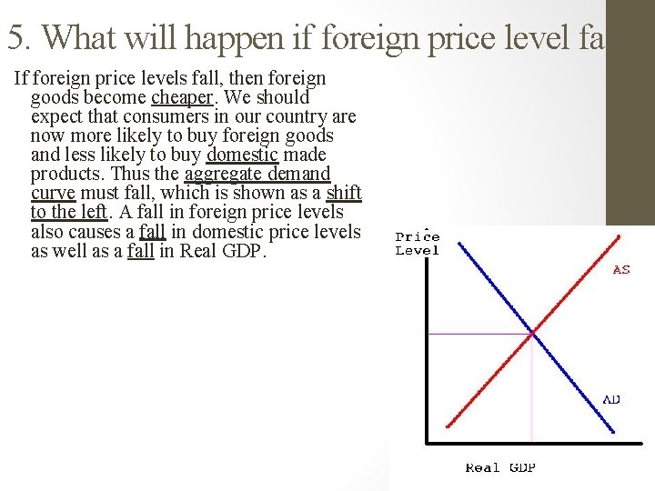 5. What will happen if foreign price level fall? If foreign price levels fall,