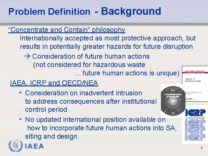 Problem Definition - Background “Concentrate and Contain” philosophy Internationally accepted as most protective approach,