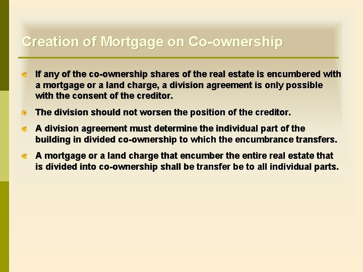 Creation of Mortgage on Co-ownership If any of the co-ownership shares of the real Creation of Mortgage on Co-ownership If any of the co-ownership shares of the real