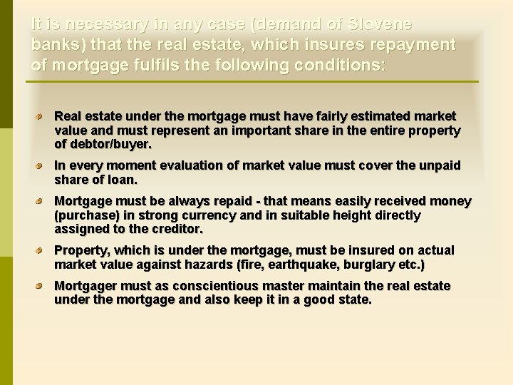 It is necessary in any case (demand of Slovene banks) that the real estate, It is necessary in any case (demand of Slovene banks) that the real estate,