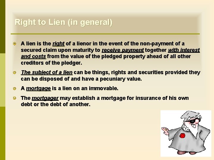 Right to Lien (in general) A lien is the right of a lienor in Right to Lien (in general) A lien is the right of a lienor in
