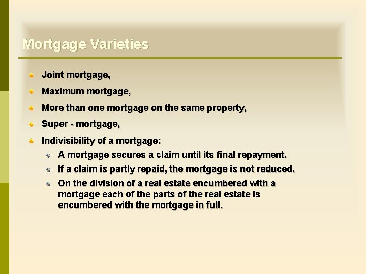 Mortgage Varieties Joint mortgage, Maximum mortgage, More than one mortgage on the same property, Mortgage Varieties Joint mortgage, Maximum mortgage, More than one mortgage on the same property,