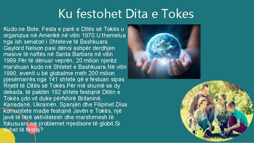 Ku festohet Dita e Tokes Kudo ne Bote. Festa e parë e Ditës së