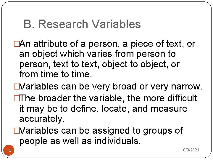 B. Research Variables �An attribute of a person, a piece of text, or an