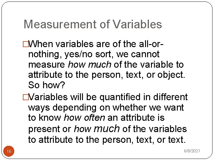 Measurement of Variables �When variables are of the all-or- nothing, yes/no sort, we cannot