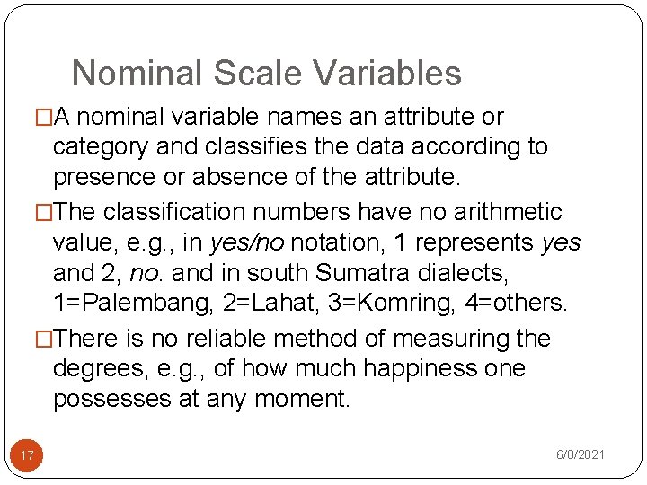 Nominal Scale Variables �A nominal variable names an attribute or category and classifies the