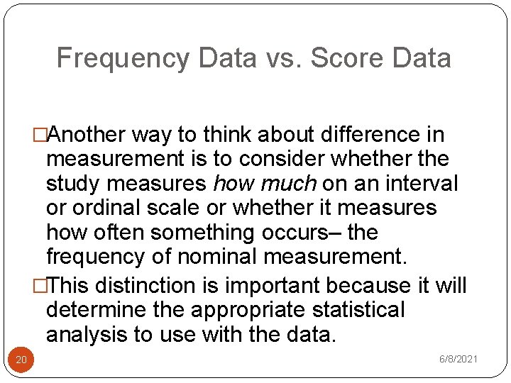 Frequency Data vs. Score Data �Another way to think about difference in measurement is