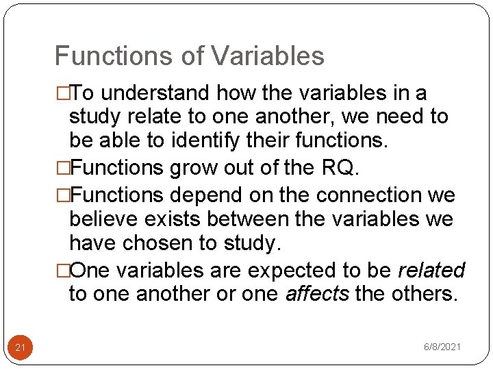 Functions of Variables �To understand how the variables in a study relate to one