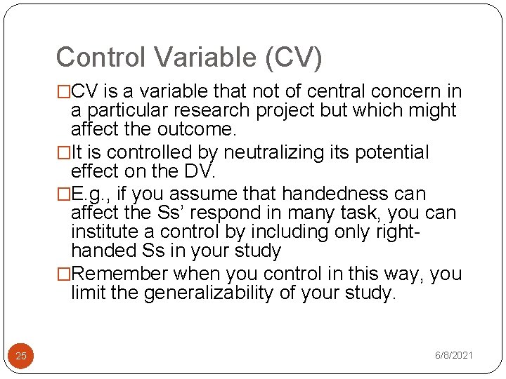 Control Variable (CV) �CV is a variable that not of central concern in a