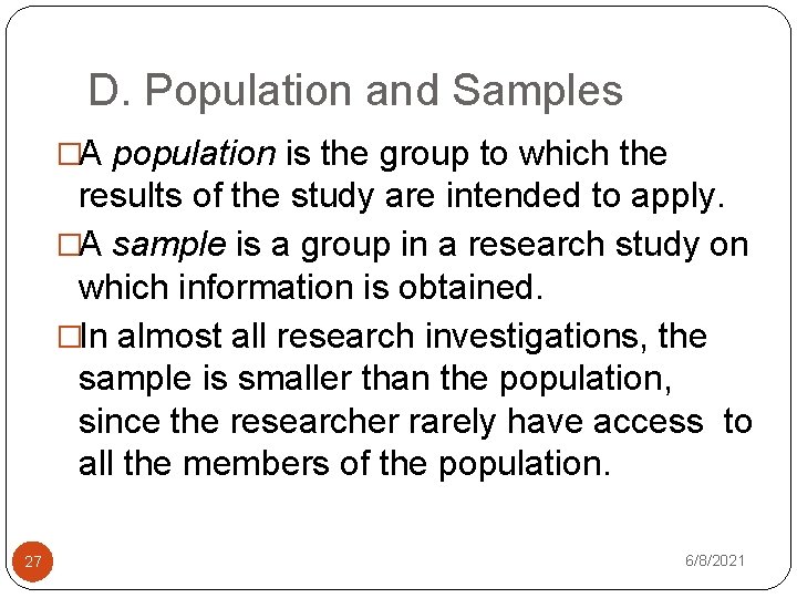 D. Population and Samples �A population is the group to which the results of