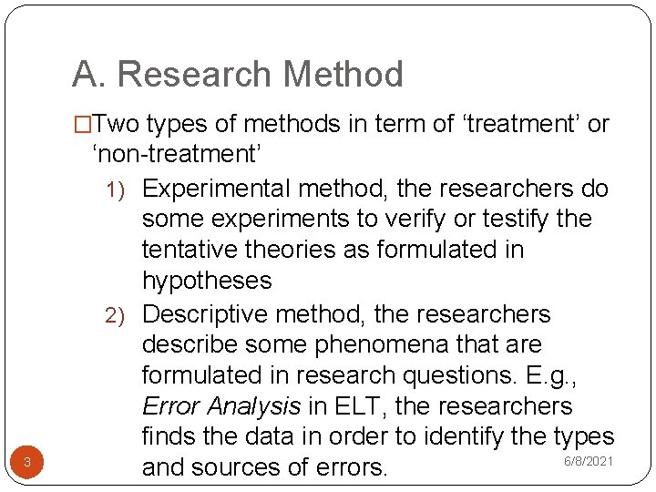 A. Research Method �Two types of methods in term of ‘treatment’ or 3 ‘non-treatment’