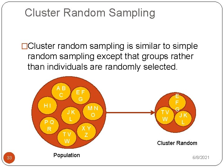 Cluster Random Sampling �Cluster random sampling is similar to simple random sampling except that