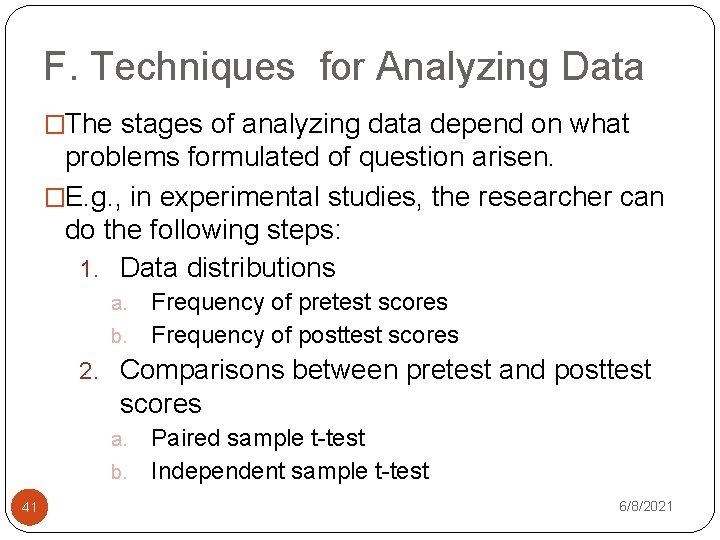 F. Techniques for Analyzing Data �The stages of analyzing data depend on what problems