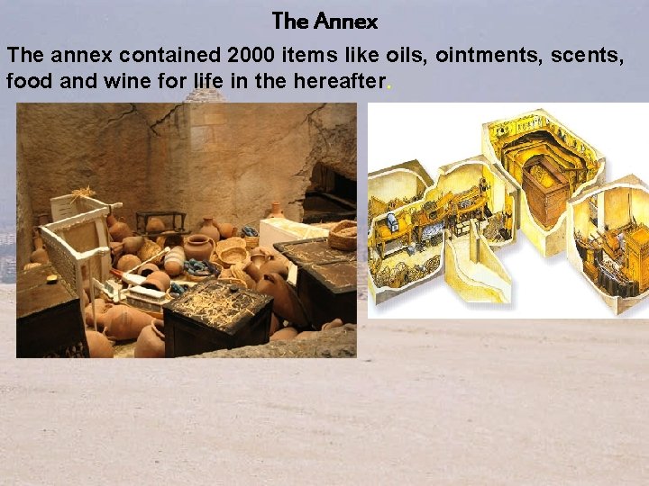 The Annex The annex contained 2000 items like oils, ointments, scents, food and wine The Annex The annex contained 2000 items like oils, ointments, scents, food and wine