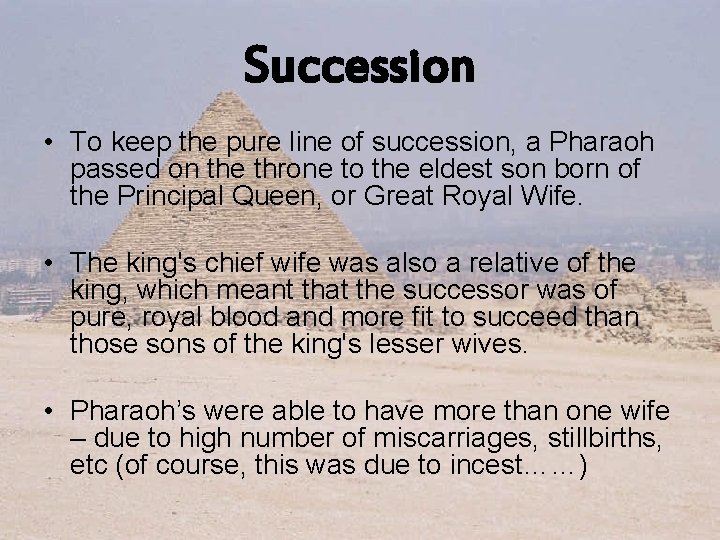 Succession • To keep the pure line of succession, a Pharaoh passed on the Succession • To keep the pure line of succession, a Pharaoh passed on the