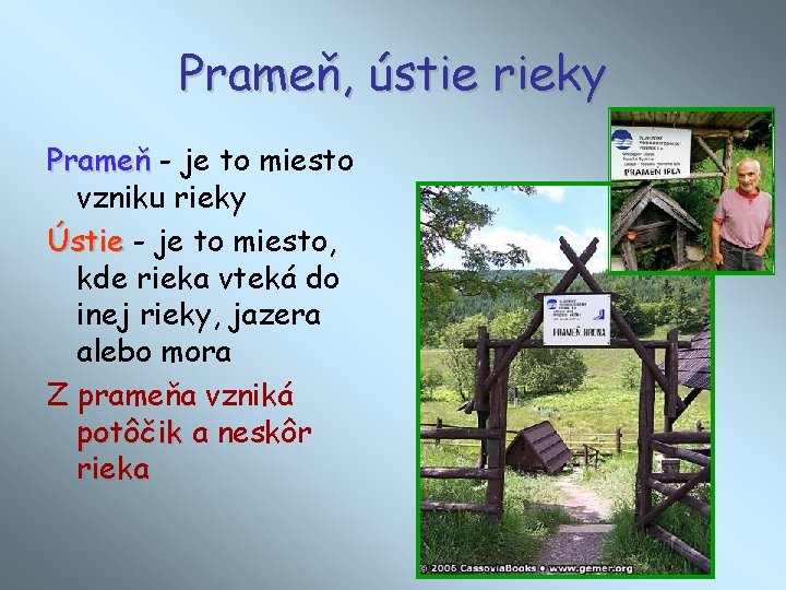 Prameň, ústie rieky Prameň - je to miesto vzniku rieky Ústie - je to