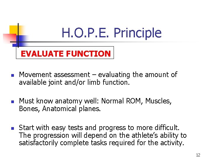 H. O. P. E. Principle EVALUATE FUNCTION n n n Movement assessment – evaluating