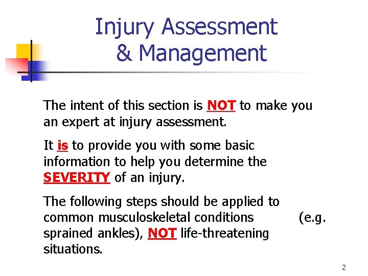 Injury Assessment & Management The intent of this section is NOT to make you